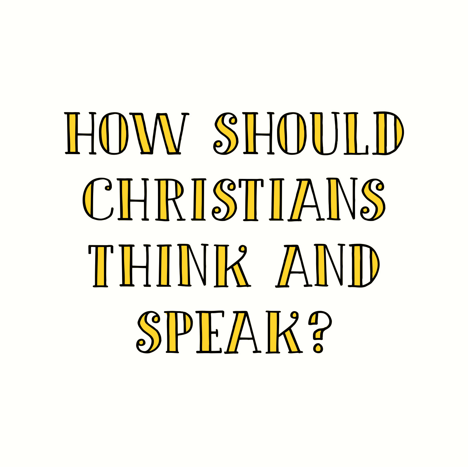 #JeezLove -- How Should Christians Think and Speak?